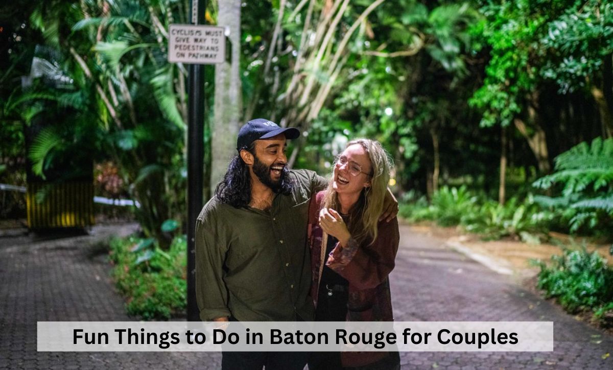 Fun Things to Do in Baton Rouge for Couples